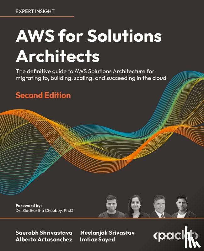Shrivastava, Saurabh, Srivastav, Neelanjali, Artasanchez, Alberto, Sayed, Imtiaz - AWS for Solutions Architects