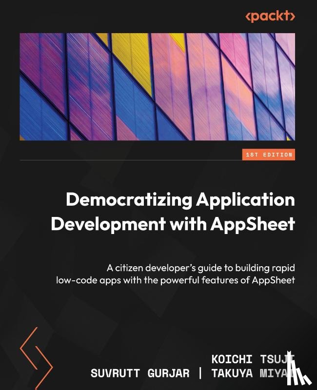 Tsuji, Koichi, Gurjar, Suvrutt, Miyai, Takuya - Democratizing Application Development with AppSheet