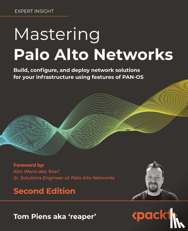 Piens aka 'reaper', Tom, Wens aka 'kiwi', Kim - Mastering Palo Alto Networks