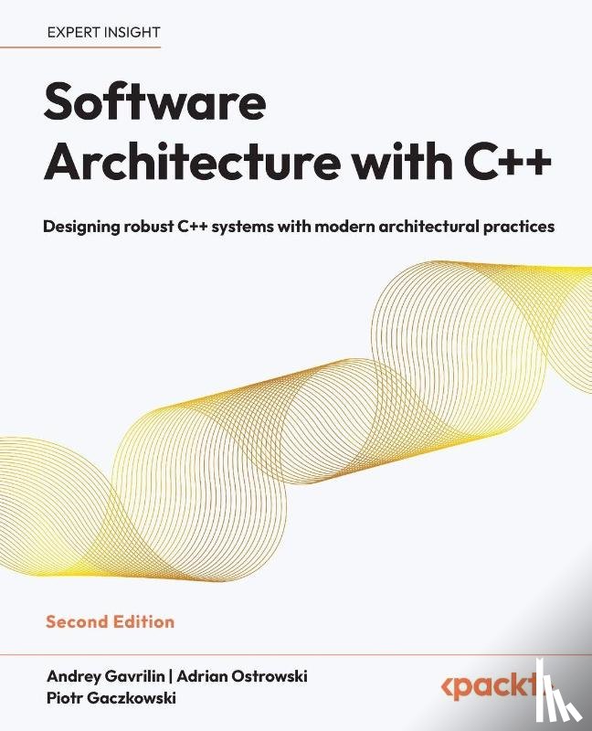 Gavrilin, Andrey, Ostrowski, Adrian, Gaczkowski, Piotr - Software Architecture with C++ - Second Edition