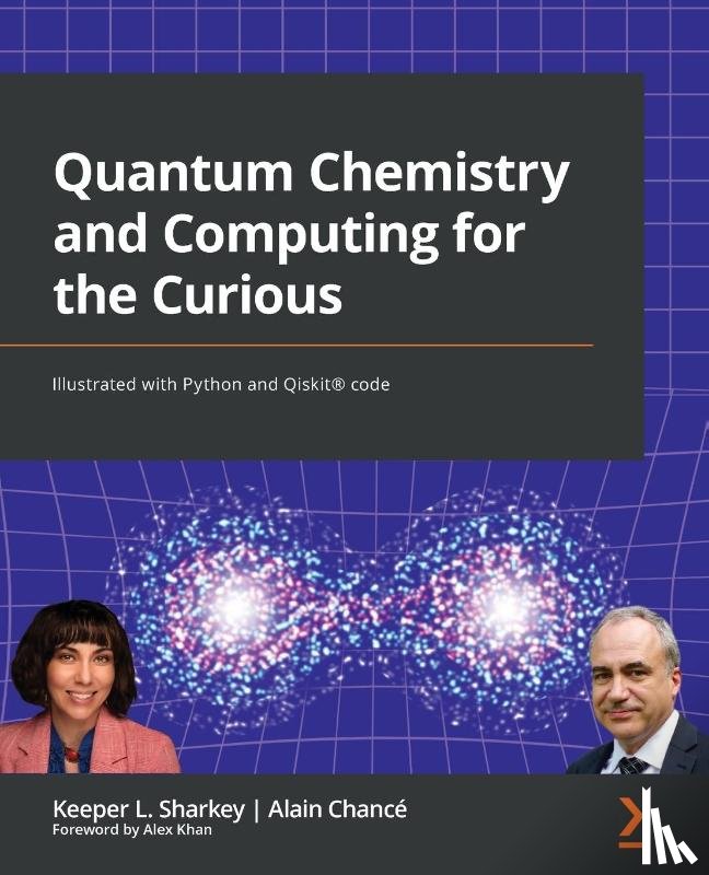 Sharkey, Keeper L., Chance, Alain, Khan, Alex - Quantum Chemistry and Computing for the Curious