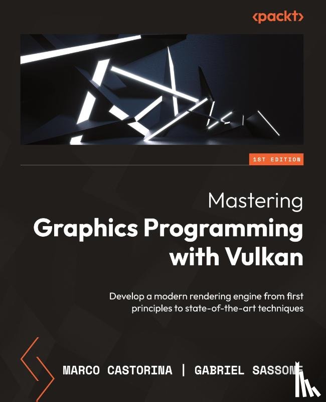 Castorina, Marco, Sassone, Gabriel - Mastering Graphics Programming with Vulkan