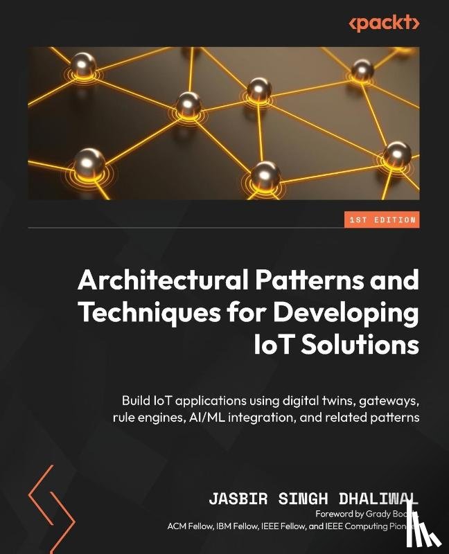 Dhaliwal, Jasbir Singh - Architectural Patterns and Techniques for Developing IoT Solutions