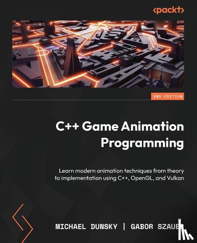 Dunsky, Michael, Szauer, Gabor - C++ Game Animation Programming - Second Edition