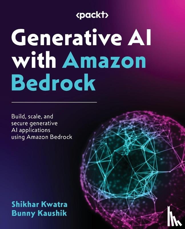 Kwatra, Shikhar, Kaushik, Bunny - Generative AI with Amazon Bedrock