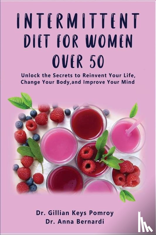 Keys Pomroy, Dr Gillian, Bernardi, Dr Anna - Intermittent Diet for Women Over 50