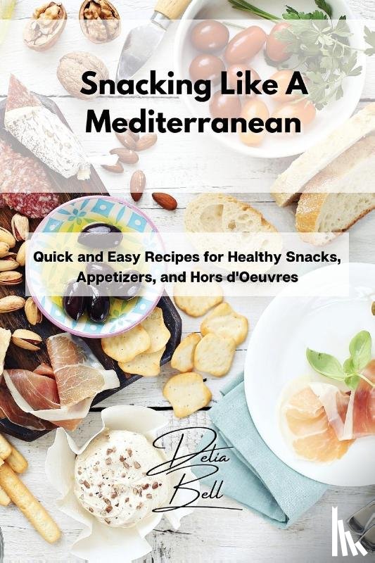 Bell, Delia - Snacking Like A Mediterranean