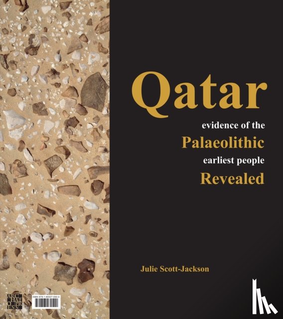 Scott-Jackson, Julie (Director of the PADMAC Unit - Qatar: Evidence of the Palaeolithic Earliest People Revealed