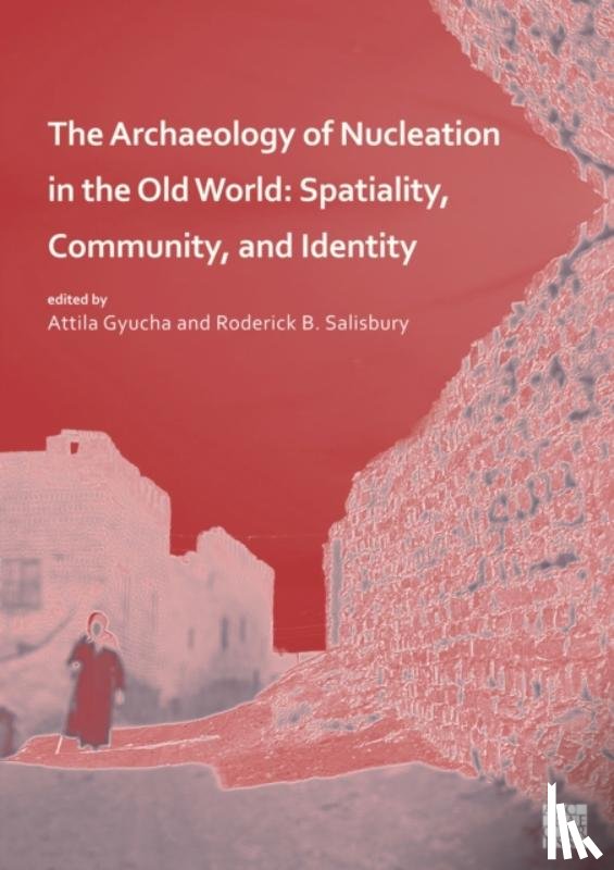  - The Archaeology of Nucleation in the Old World