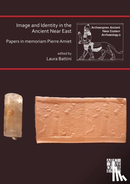  - Image and Identity in the Ancient Near East: Papers in memoriam Pierre Amiet