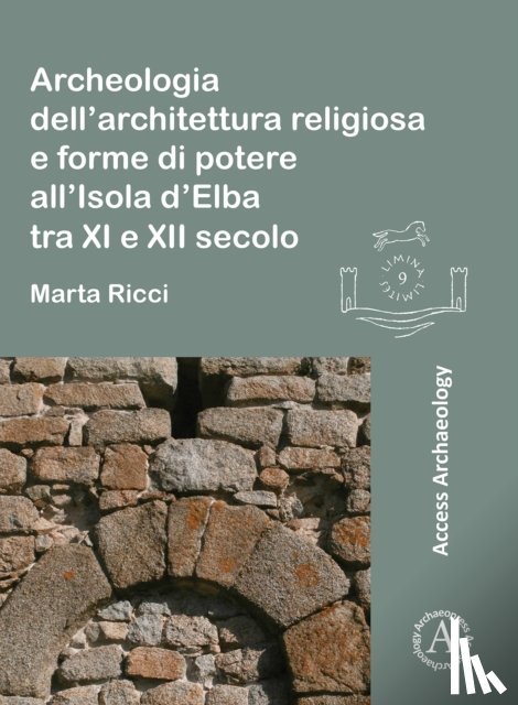 Ricci, Marta - Archeologia dell’architettura religiosa e forme di potere all’Isola d’Elba tra XI e XII secolo