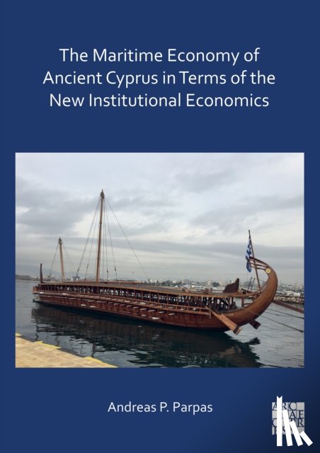 Parpas, Andreas P. (University of Cyprus) - The Maritime Economy of Ancient Cyprus in Terms of the New Institutional Economics