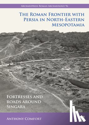 Comfort, Anthony - The Roman Frontier with Persia in North-Eastern Mesopotamia