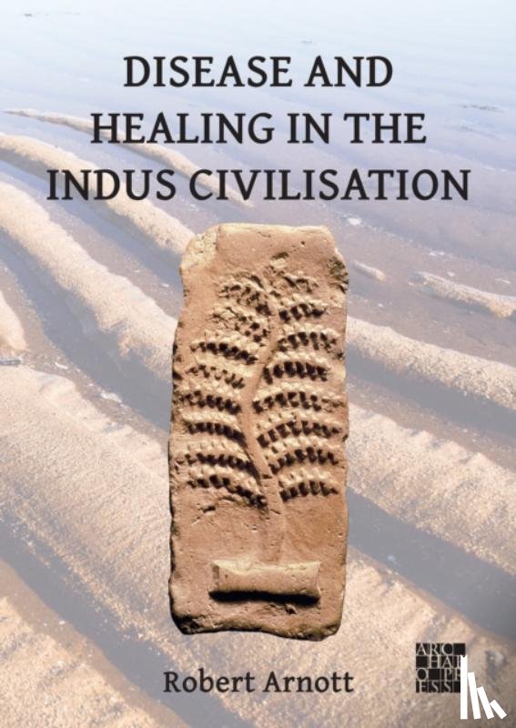Arnott, Robert (Fellow of Green Templeton College - Disease and Healing in the Indus Civilisation