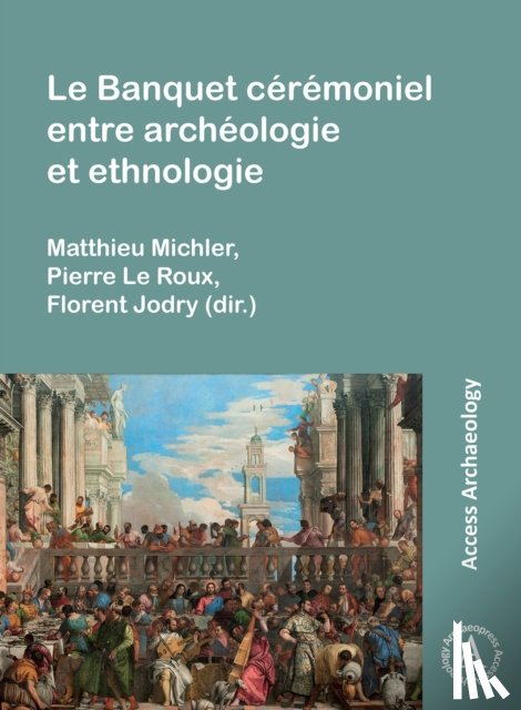  - Le Banquet ceremoniel entre archeologie et ethnologie