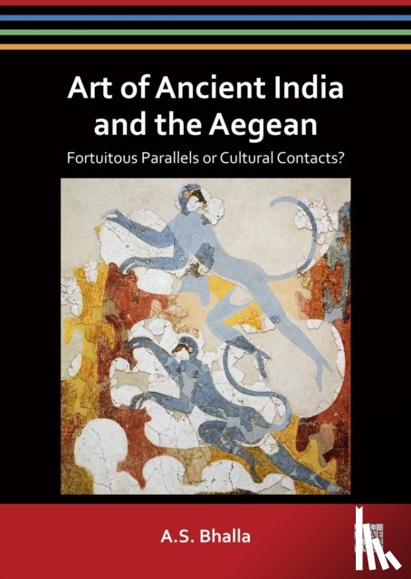 Bhalla, A.S. - Art of Ancient India and the Aegean