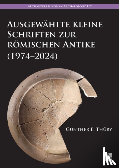 Thury, Gunther E. (Lecturer in Ancient History - Ausgewahlte Kleine Schriften Zur Romischen Antike (1974-2024)