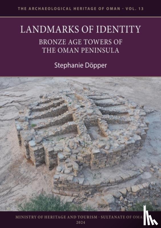 Dopper, Stephanie (Professor of Cultural Heritage - Landmarks of Identity: Bronze Age Towers of the Oman Peninsula