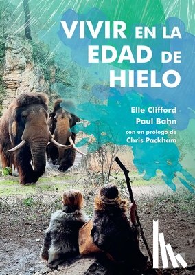 Clifford, Elle, Bahn, Paul - Vivir en la Edad de Hielo