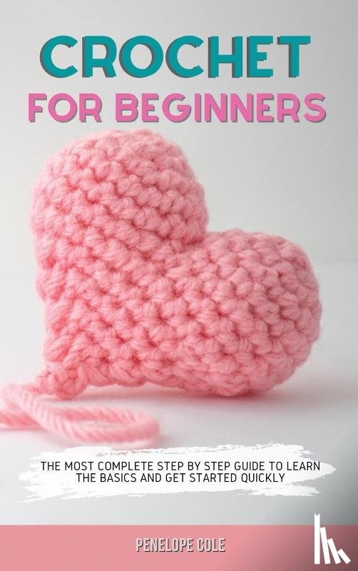 Cole, Penelope - Crochet for Beginners