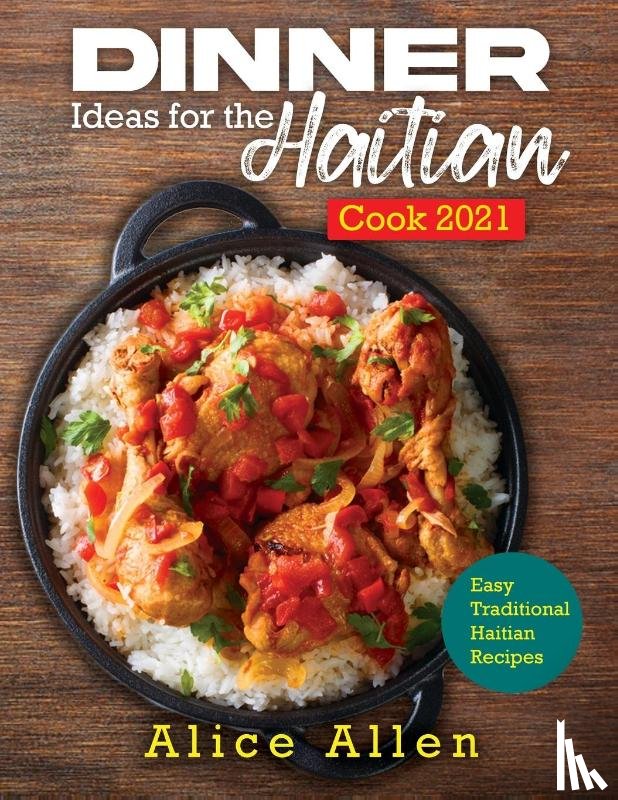 Alice Allen - Dinner Ideas for the Haitian Cook 2021