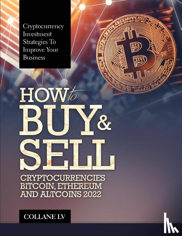 Collane LV - How to Buy & Sell Cryptocurrencies Bitcoin, Ethereum and Altcoins 2022