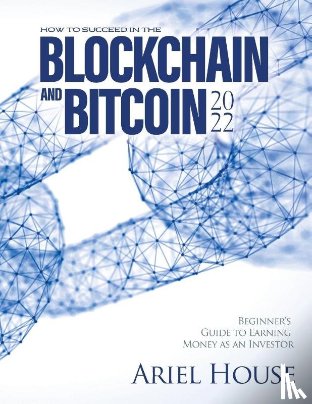 Ariel House - How to Succeed in the Blockchain and Bitcoin 2022