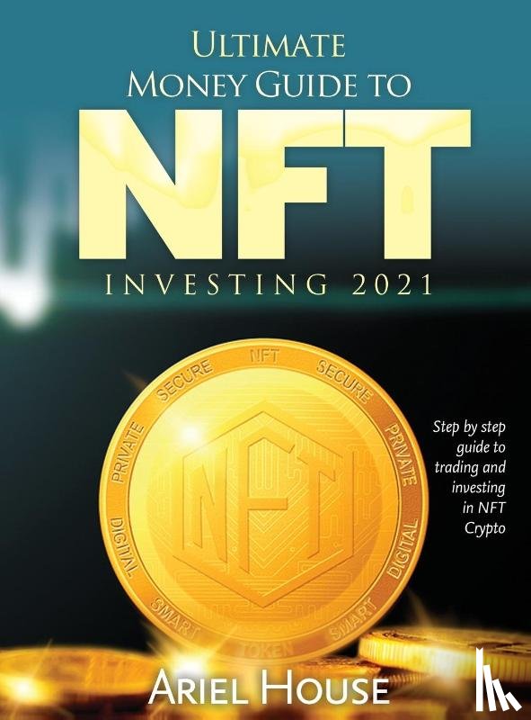 Ariel House - Ultimate Money Guide to NFT INVESTING 2021