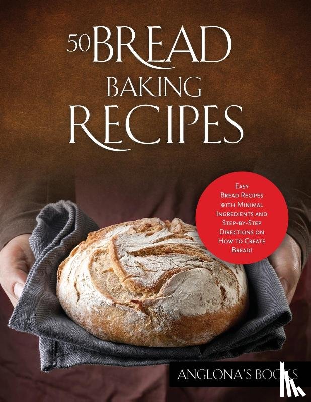 Anglona's Books - 50 Bread Baking Recipes