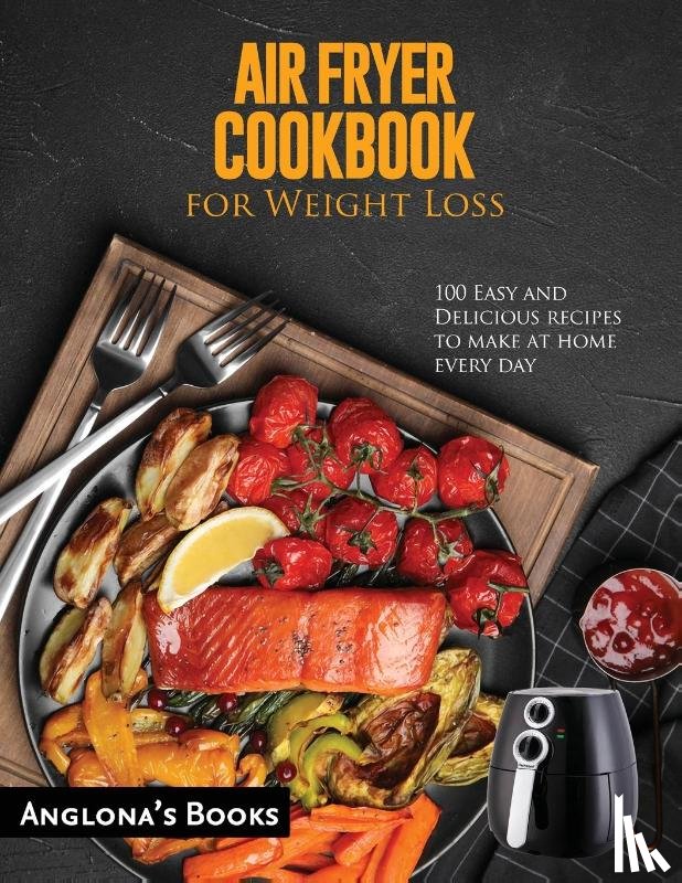 Anglona's Books - AIR FRYER COOKBOOK for Weight Loss