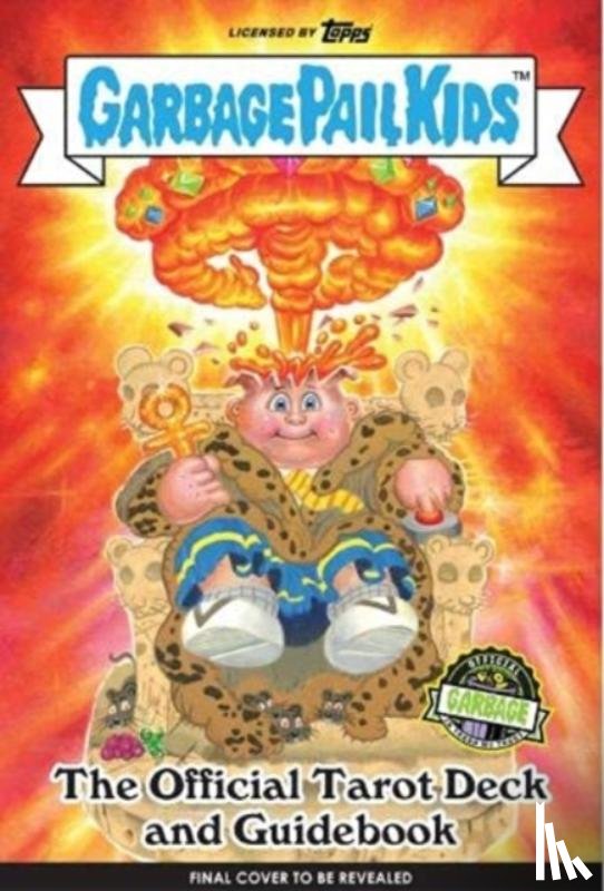 Kim, Miran, Siegel, Minerva - Garbage Pail Kids: The Official Tarot Deck and Guidebook