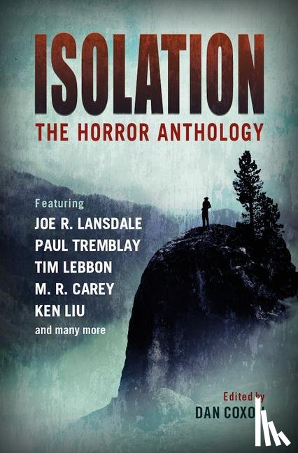 Carey, M.R., Liu, Ken, Tremblay, Paul, Lebbon, Tim - Isolation: The horror anthology