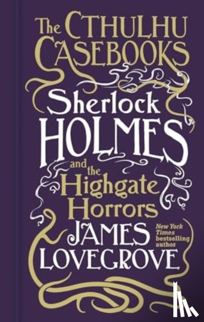 Lovegrove, James - Cthulhu Casebooks - Sherlock Holmes and the Highgate Horrors