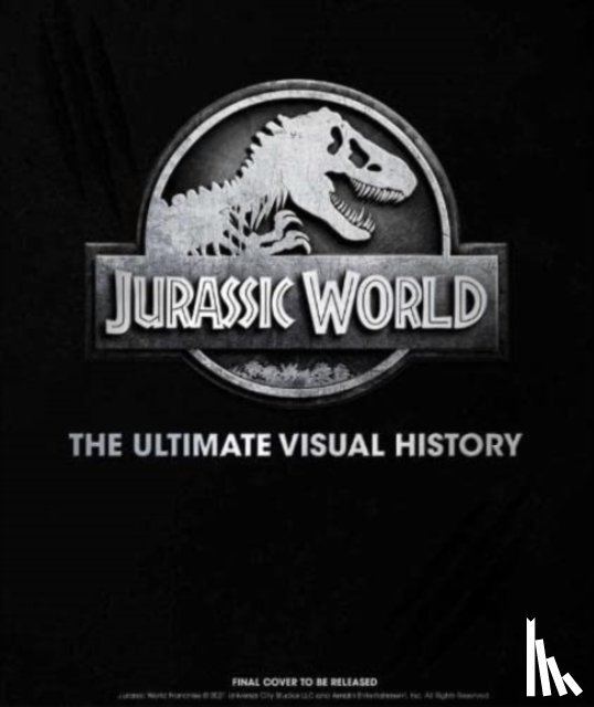 Mottram, James - Jurassic World: The Ultimate Visual History