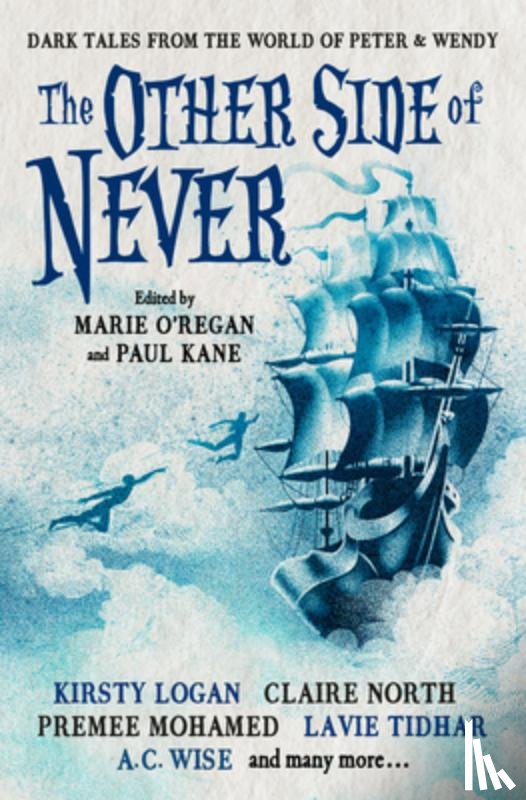 Wise, A.C., Tidhar, Lavie, Elwood, A. J., Gray, Muriel - The Other Side of Never: Dark Tales from the World of Peter & Wendy