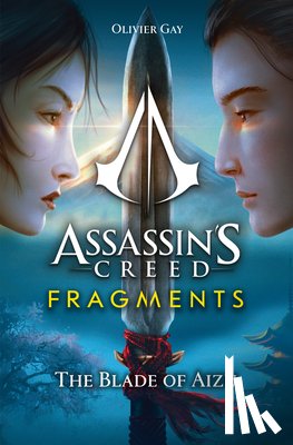 Gay, Olivier - Assassin's Creed: Fragments - The Blade of Aizu