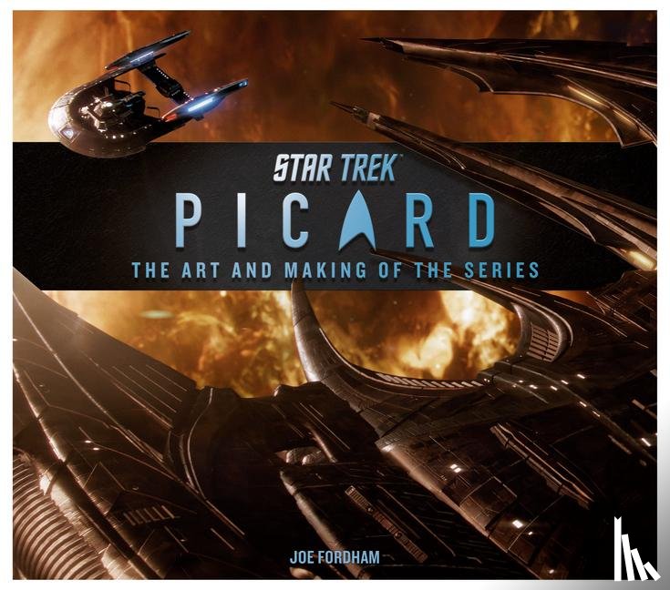 Fordham, Joe - Star Trek: Picard: The Art and Making of the Series