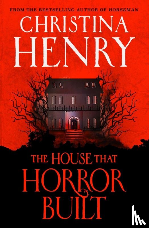 Henry, Christina - The House that Horror Built