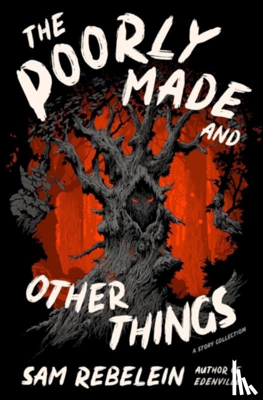Rebelein, Sam - The Poorly Made and Other Things