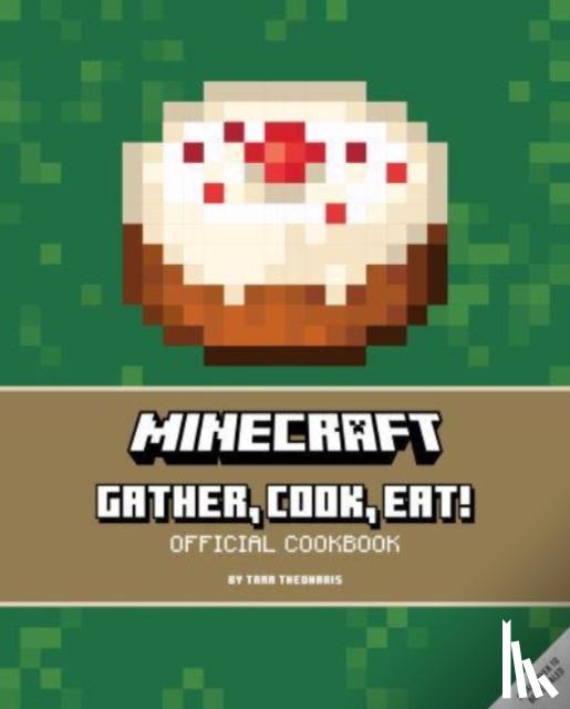 Theoharis, Tara - Minecraft: Gather, Cook, Eat! An Official Cookbook