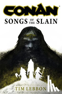Lebbon, Tim - Conan: Songs of the Slain