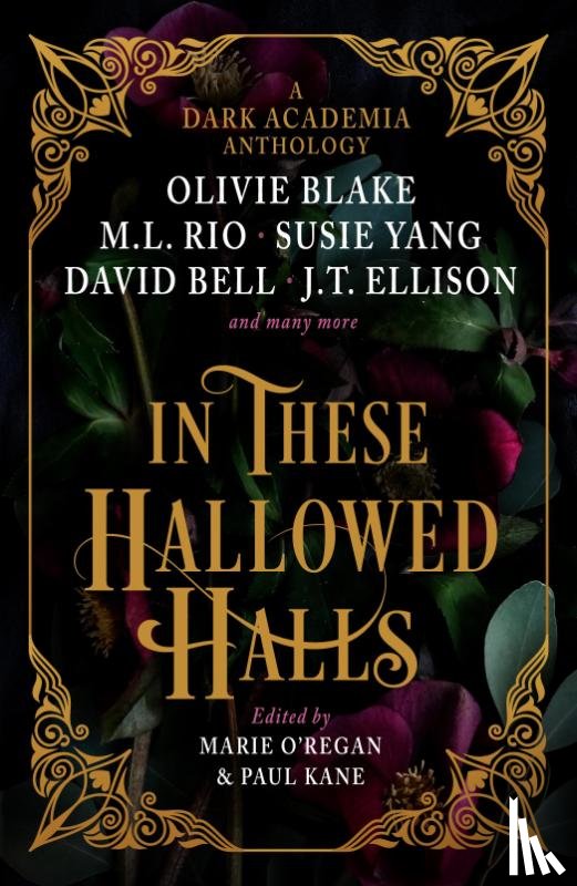 Rio, M. L., Blake, Olivie, Ellison, J. T. - In These Hallowed Halls: A Dark Academia anthology