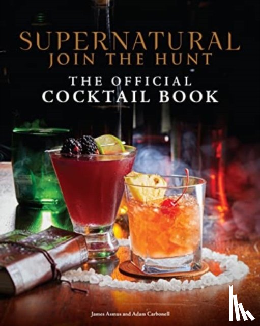 -, Asmus, James, Carbonell, Adam - Supernatural: The Official Cocktail Book