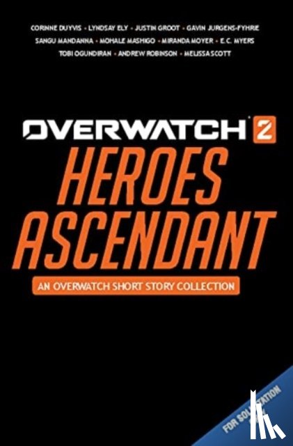 Duyvis, Corinne, Robinson, Andrew, Ely, Lyndsay, Groot, Justin - Overwatch 2: Heroes Ascendant: An Overwatch Story Collection