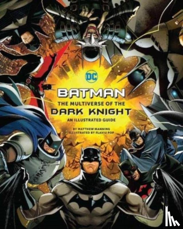 Manning, Matthew K. - Batman: The Multiverse of the Dark Knight: An Illustrated Guide