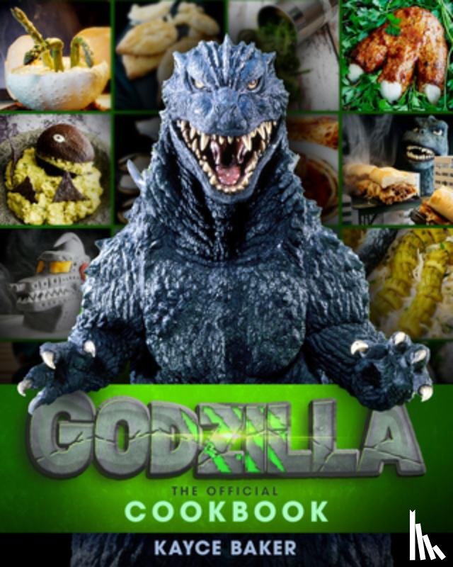 Baker, Kayce - Godzilla: The Official Cookbook