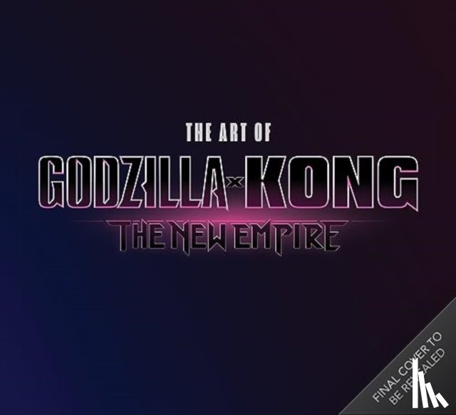  - The The Art of Godzilla x Kong: The New Empire