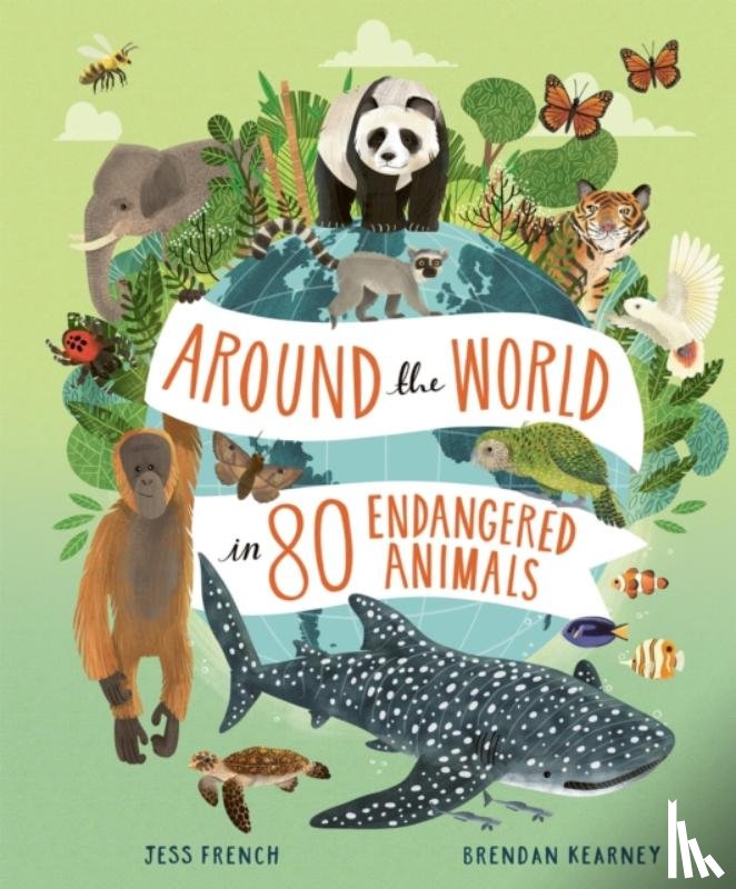 French, Jess - Around the World in 80 Endangered Animals