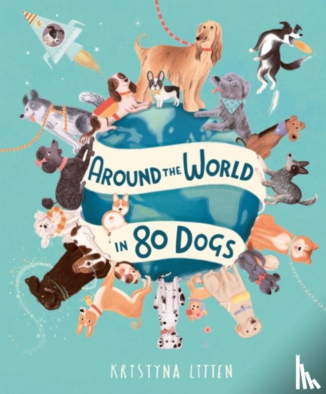 Litten, Kristyna - Around the World in 80 Dogs