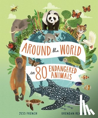 French, Jess - Around the World in 80 Endangered Animals